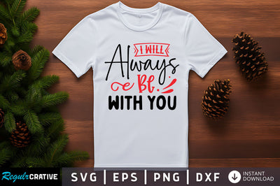 I will always be with you SVG Design SVG Regulrcrative 