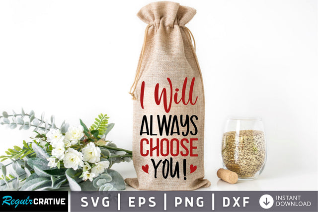 I will always choose you Svg Design SVG Regulrcrative 