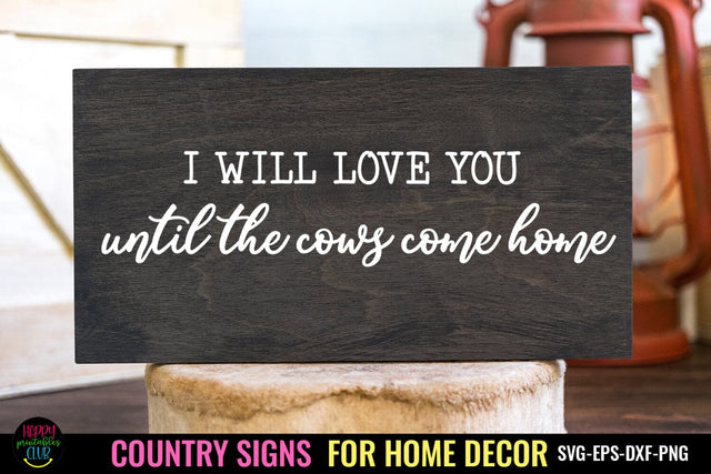 I Will Love You I Country Signs Home Decor SVG I Farmhouse SVG SVG Happy Printables Club 