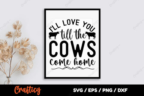 I will love you till the cows come home SVG Design SVG Designangry 