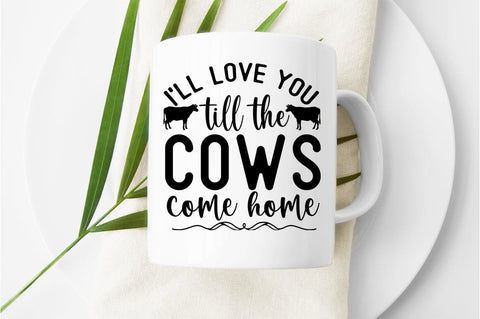 I will love you till the cows come home SVG Design SVG Designangry 