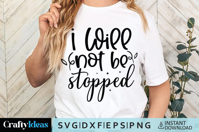 I Will Not Be Stopped SVG Crafty Ideas 