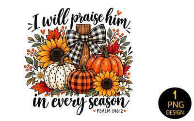I Will Praise Him In Every Season PNG, Christian Fall Sublimation Design, Psalm 146:2 Bible Verse Shirt Design, Pumpkin Cross Sunflower Clipart, Instant Download Sublimation Insomnia Std 