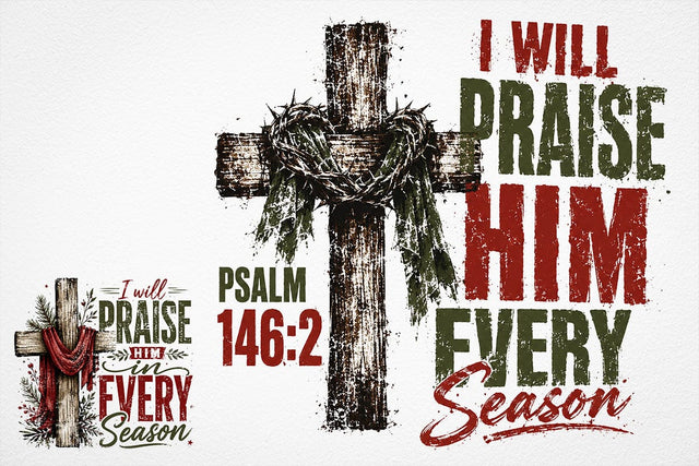 I Will Praise Him In Every Season PSALM 146:2, Holiday Season png, Christmas png, Holiday Vibes, Christmas Bible SVG DesignDestine 