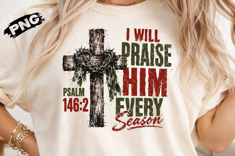 I Will Praise Him In Every Season PSALM 146:2, Holiday Season png, Christmas png, Holiday Vibes, Christmas Bible SVG DesignDestine 