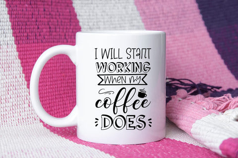 I Will Start Working I Funny Tshirt Quotes SVG I Sarcastic SVG I Snarky SVG SVG Ikonart Design Shop 