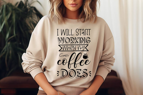 I Will Start Working I Funny Tshirt Quotes SVG I Sarcastic SVG I Snarky SVG SVG Ikonart Design Shop 