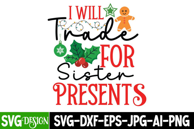 I Will Trade For Sister Presents SVG Cut File, I Will Trade For Sister Presents SVG Design, Christmas SVG Quotes, Merry Christmas SVG Design, Christnmas Sublimation PNG SVG BlackCatsMedia 