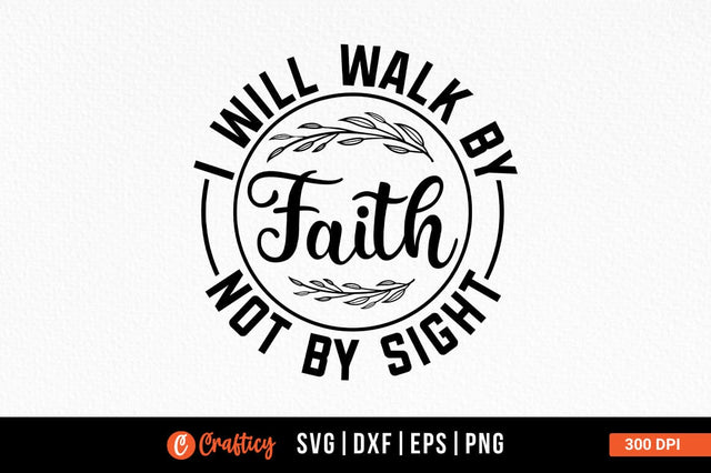 I Will Walk By Faith Not By Sight Svg Design SVG Designangry 