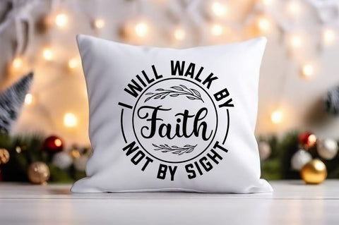 I Will Walk By Faith Not By Sight Svg Design SVG Designangry 
