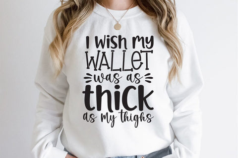 I wish my wallet was as thick as my thighs SVG Design SVG Designangry 