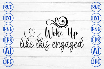 I Woke Up Like This Engaged SVG Cut File SVG Syaman 