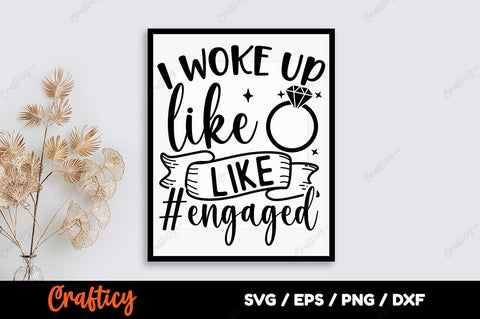 I woke up like this engaged SVG Design SVG Designangry 