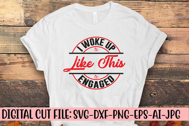 I Woke Up Like This Engaged SVG Syaman 