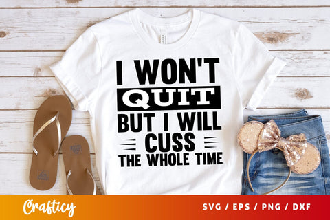 I wont quit but i will cuss the whole time SVG Design SVG Designangry 