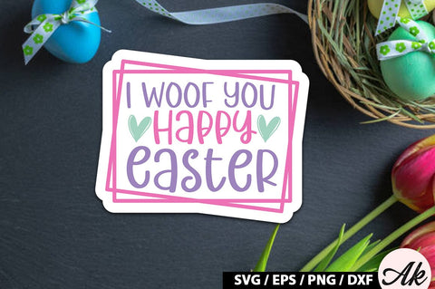 I woof you happy easter SVG Stickers SVG akazaddesign 