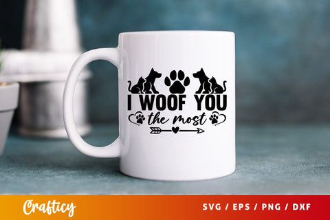 I woof you the most SVG Design SVG Designangry 