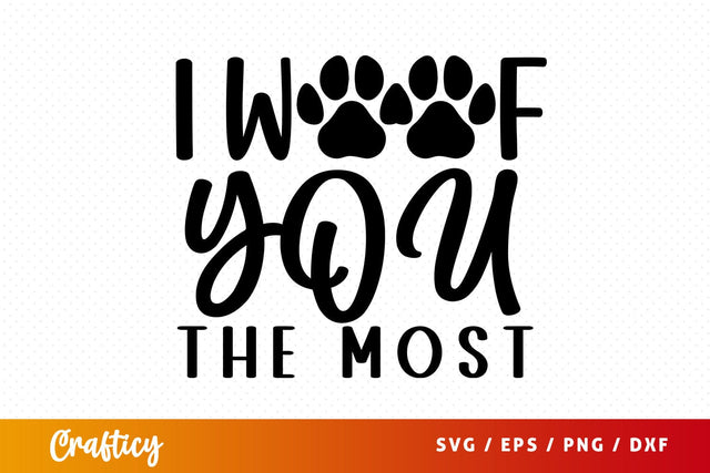 I woof you the most SVG Design SVG Designangry 