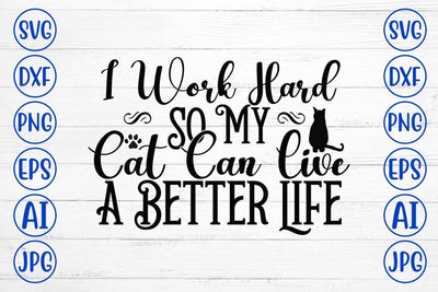 I Work Hard So My Cat Can Live A Better Life SVG Cut File SVG Syaman 