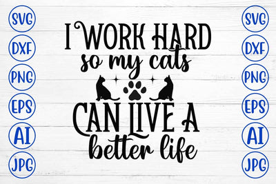 I Work Hard So My Cats Can Live A Better Life SVG Cut File SVG Syaman 