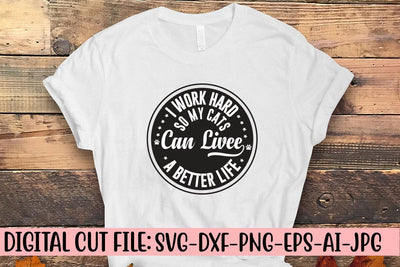 I Work Hard So My Cats Can Live A Better Life SVG SVG Syaman 