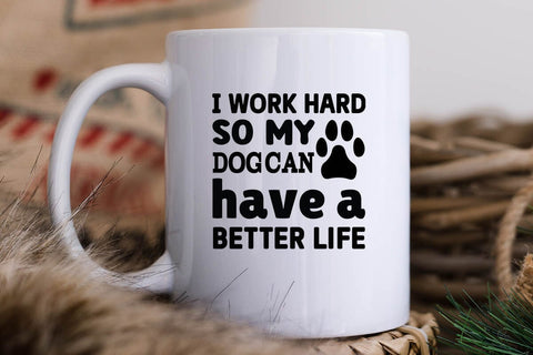 I work hard so my dog can have a better life-01 SVG Angelina750 