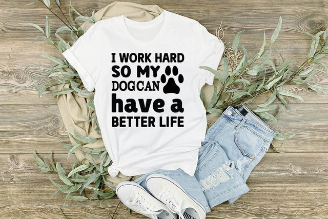I work hard so my dog can have a better life-01 SVG Angelina750 