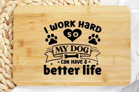 I work hard so my dog can have a better life SVG Angelina750 