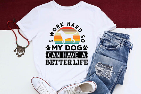 I work hard so my dog can have a better life SVG Angelina750 