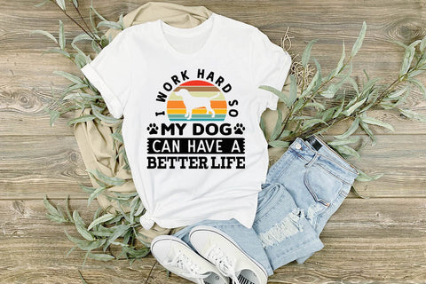 I work hard so my dog can have a better life SVG Angelina750 