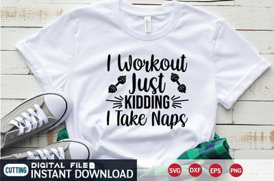 I Workout Just Kidding I Take Naps svg SVG designer krishna 