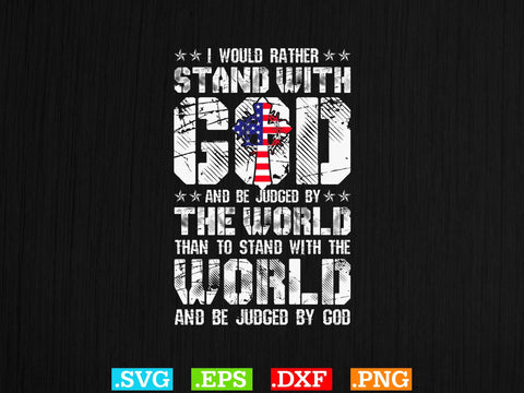 I Would Rather Stand With God Shirt Svg, Scripture Bundle, Bible Verse Svg, Religious Svg Bundle, Jesus Svg, God Svg SVG Creativeart88 