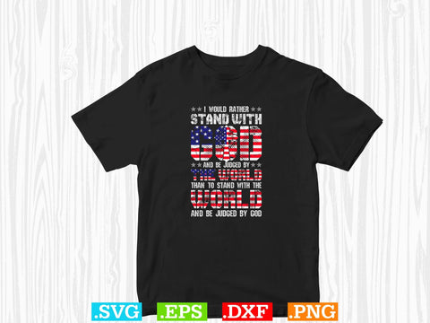 I Would Rather Stand With God Shirt Svg, Scripture Bundle, Bible Verse Svg, Religious Svg Bundle, Jesus Svg, God Svg SVG Creativeart88 