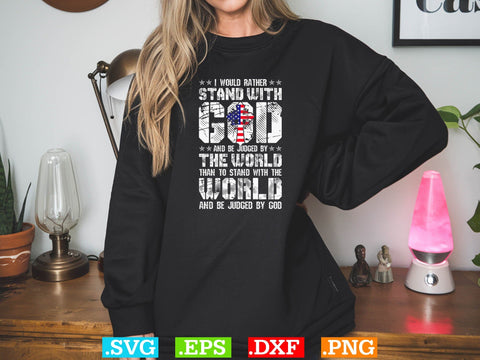 I Would Rather Stand With God Shirt Svg, Scripture Bundle, Bible Verse Svg, Religious Svg Bundle, Jesus Svg, God Svg SVG Creativeart88 