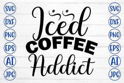 Iced Coffee Addict SVG Cut File SVG Syaman 