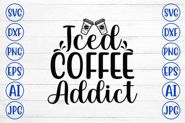 Iced Coffee Addict SVG Cut File SVG Syaman 