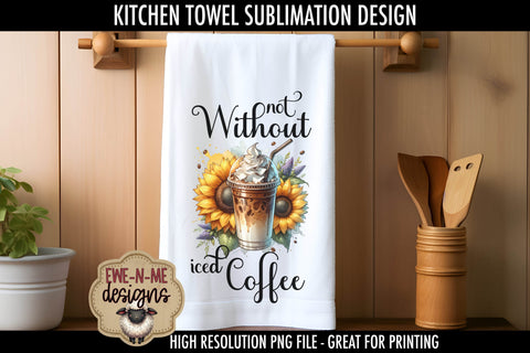 Iced Coffee and Sunflowers | Kitchen Towel Sublimation Sublimation Ewe-N-Me Designs 