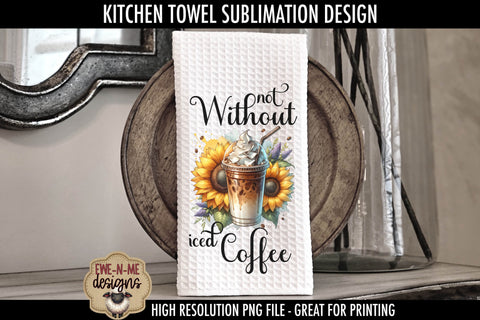 Iced Coffee and Sunflowers | Kitchen Towel Sublimation Sublimation Ewe-N-Me Designs 
