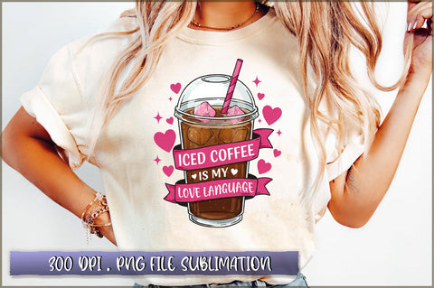 Iced coffee is my love language Sublimation Sublimation Shetara Begum 