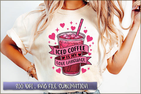 Iced coffee is my love language Sublimation Sublimation Shetara Begum 