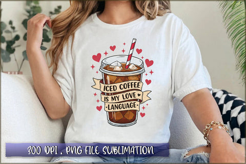 Iced coffee is my love language Sublimation Sublimation Shetara Begum 