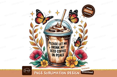 Iced Coffee Peace With Flowers Butterflies Sublimation Designangry 