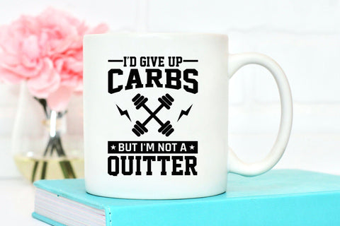 I'd Give Up Carbs But I'm Not a Quitter - Workout SVG SVG CraftLabSVG 
