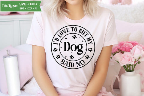 I'd Love To But My Dog Said No SVG Cut File, Funny Dog SVG Design, SVGs,Quotes and Sayings,Food & Drink,On Sale, Print & Cut SVG DesignPlante 503 
