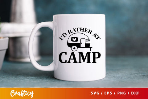 Id rather at camp SVG Design SVG Designangry 