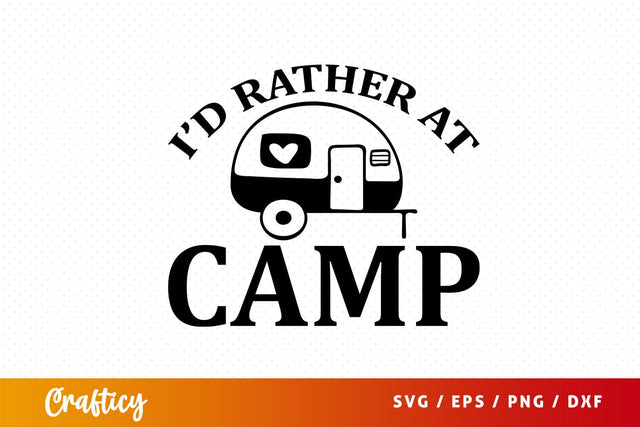 Id rather at camp SVG Design SVG Designangry 