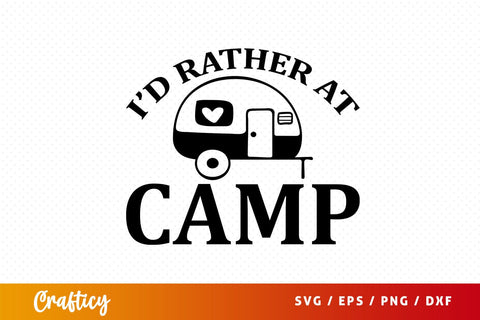 Id rather at camp SVG Design SVG Designangry 