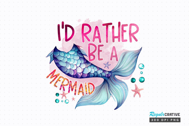 Id rather be a mermaid Sublimation Design Sublimation Regulrcrative 