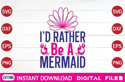 I'd Rather Be A Mermaid svg SVG designer krishna 