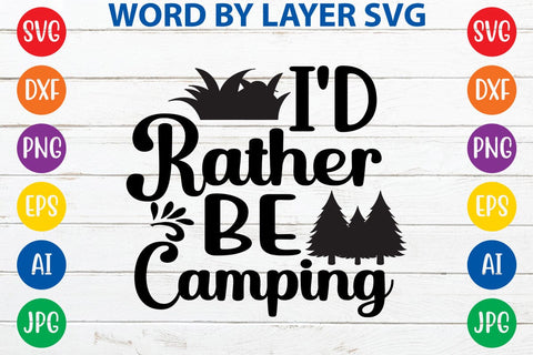I'd rather be camping SVG DESIGN SVG Rafiqul20606 